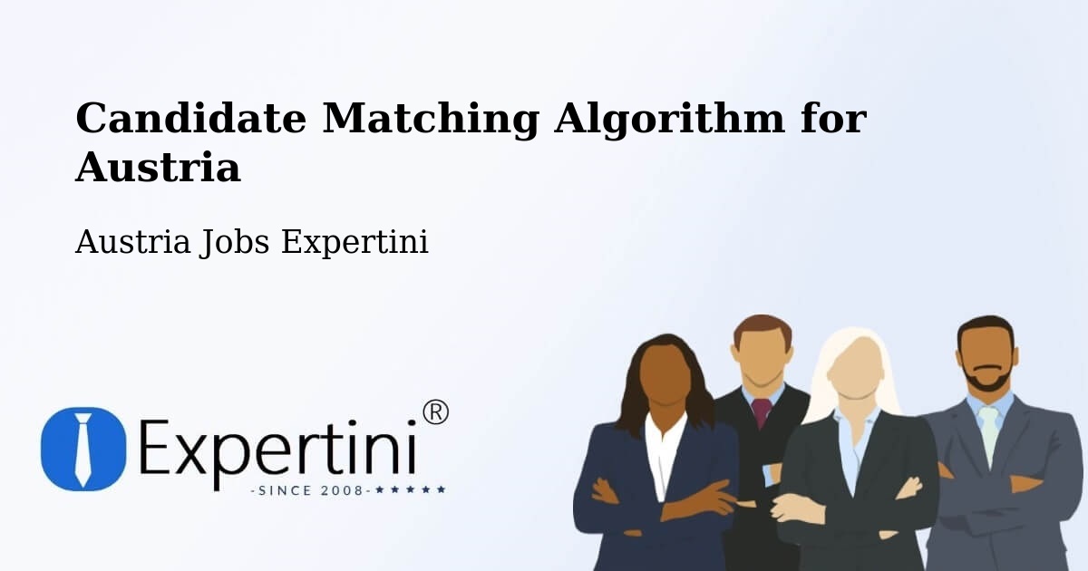 Candidate Matching Algorithm Overview – Vösendorf - Austria Jobs Expertini